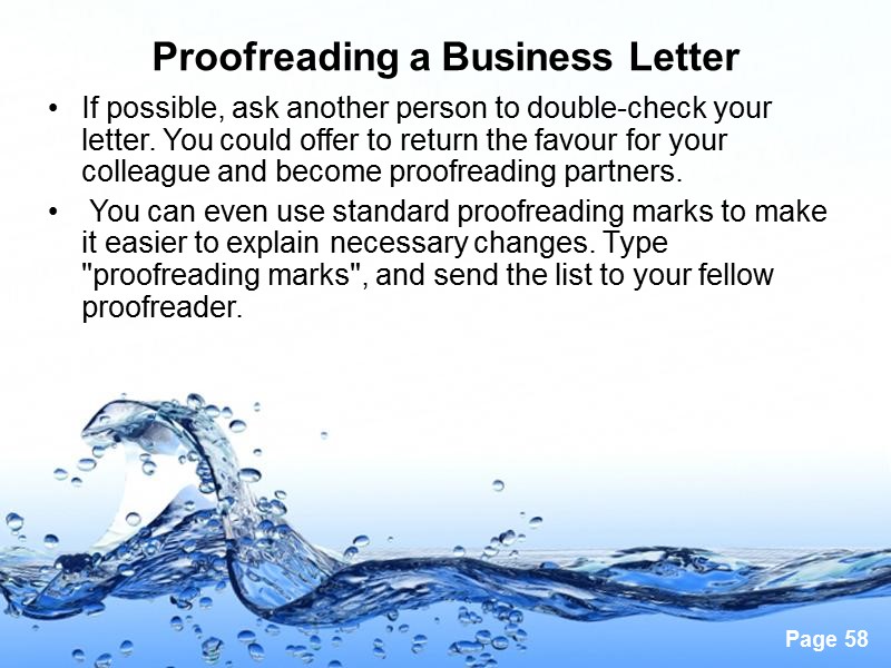 Proofreading a Business Letter  If possible, ask another person to double-check your letter.